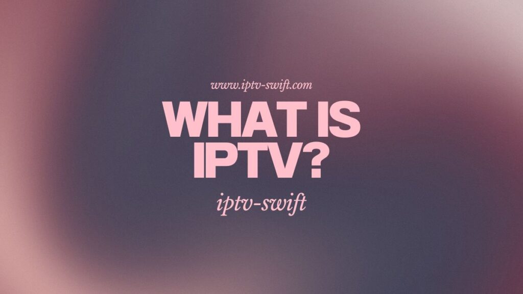 iptv smarters pro iptv smarters player IPTV definition IPTV explained